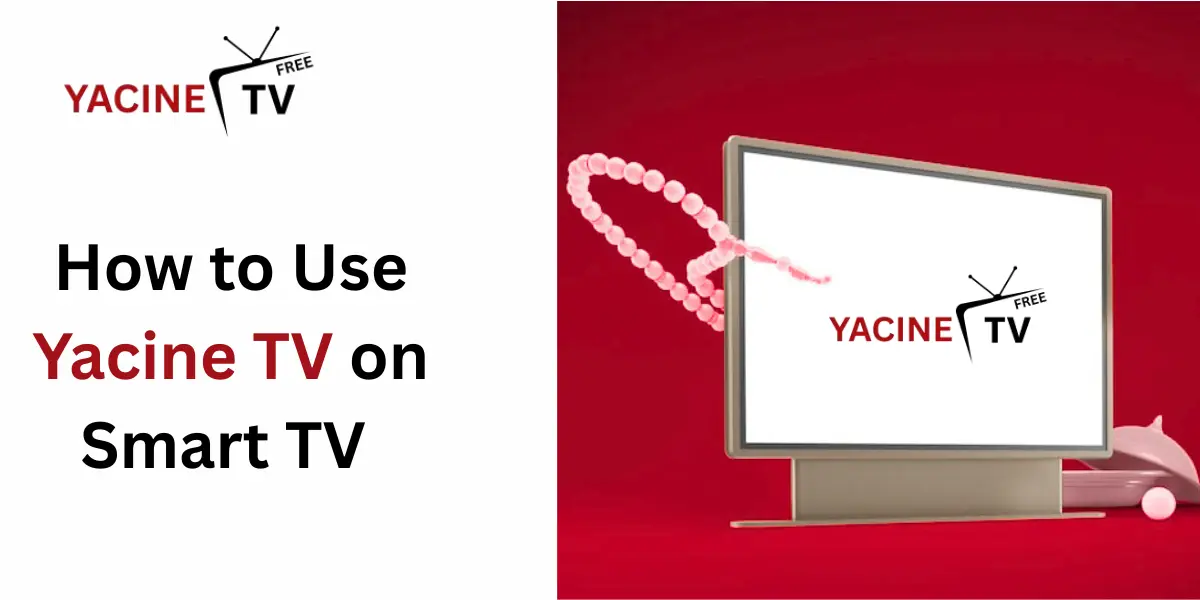 How-to-Use-Yacine-TV-on-Smart-TV